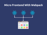 How I Built And Deployed Micro Frontends Using Webpack Module